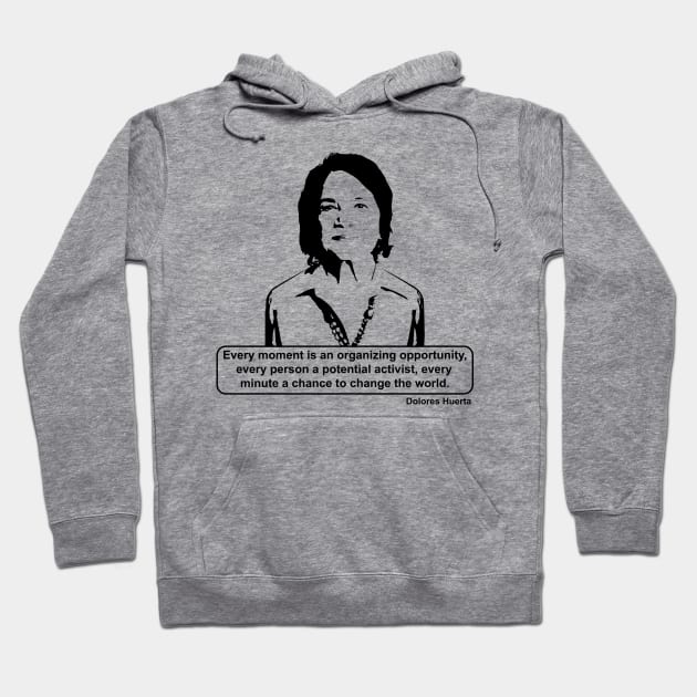 Dolores Huerta Quote Hoodie by Voices of Labor